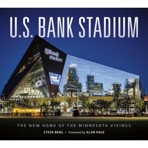 U.S. Bank Stadium: The New Home of the Minnesota Vikings, Steve Berg (Author)