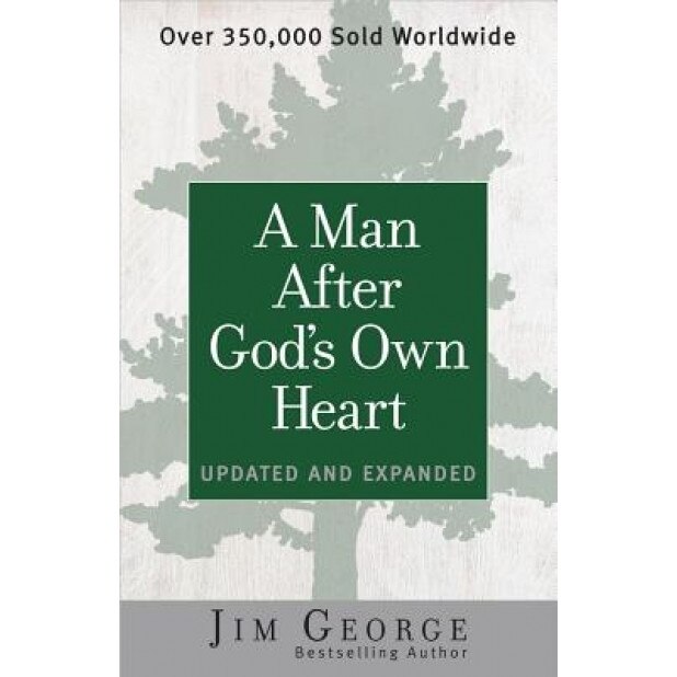 A Man After God's Own Heart: Updated and Expanded, Jim George (Author)