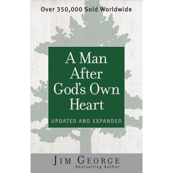 A Man After God's Own Heart: Updated and Expanded, Jim George (Author) A Man After God's Own Heart: Updated and Expanded, Jim George (Author)