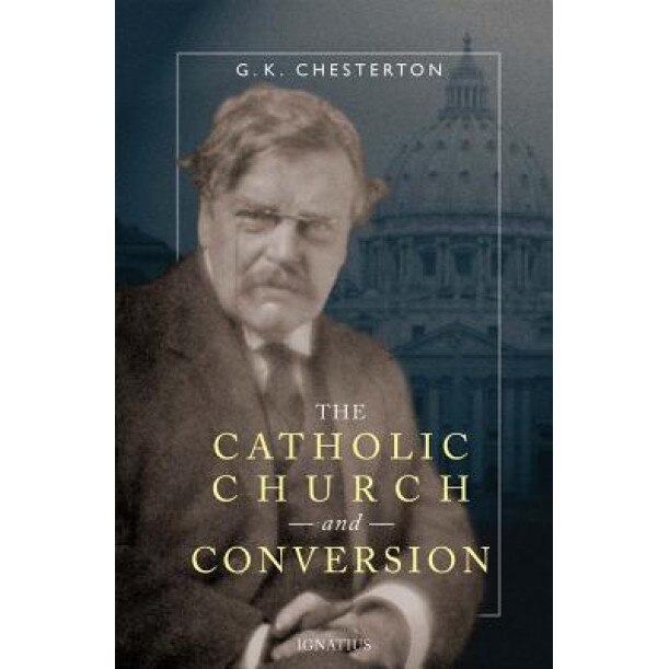 The Catholic Church and Conversion, G. K. Chesterton