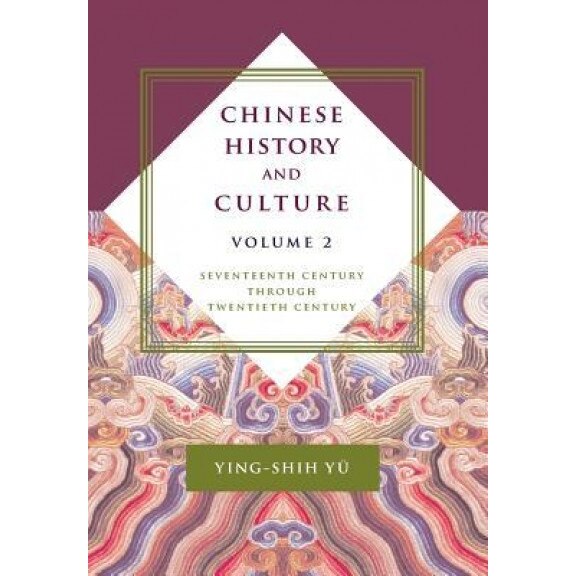 Chinese History and Culture: Seventeenth Century Through Twentieth Century, Ying-Shih Y? (Author)