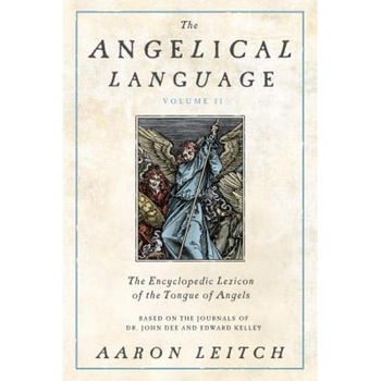 The Angelical Language, Volume II: An Encyclopedic Lexicon of the Tongue of Angels - Aaron Leitch The Angelical Language, Volume II: An Encyclopedic Lexicon of the Tongue of Angels - Aaron Leitch