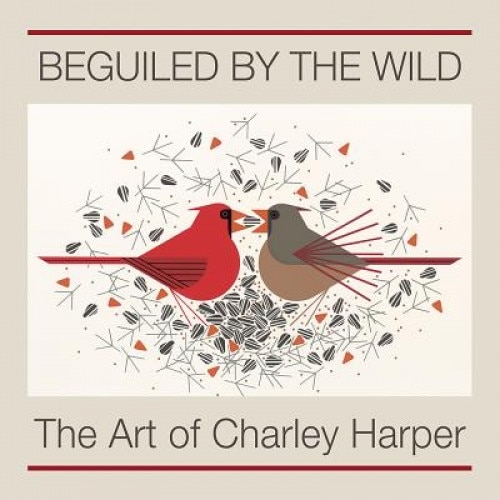 Beguiled by the Wild: The Art of Charley Harper, Charley Harper (Author)