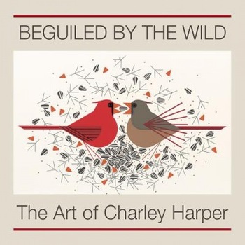 Beguiled by the Wild: The Art of Charley Harper, Charley Harper (Author) Beguiled by the Wild: The Art of Charley Harper, Charley Harper (Author)