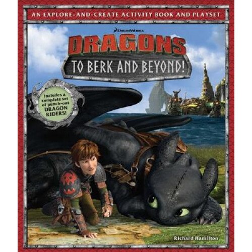 DreamWorks Dragons: To Berk and Beyond!: An Explore-And-Create Activity Book and Play Set, Richard Hamilton (Author)