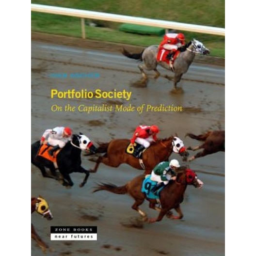 Portfolio Society: On the Capitalist Mode of Prediction, Ivan Ascher (Author)