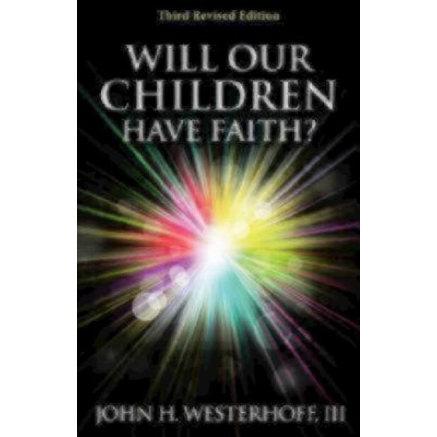 Will Our Children Have Faith?: Third Revised Edition, John H. Westerhoff III (Author)