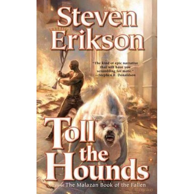 Toll the Hounds, Steven Erikson (Author)