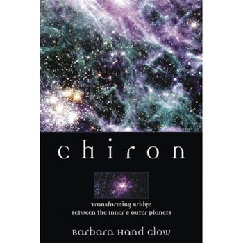 Chiron: Rainbow Bridge Between the Inner & Outer Planets - Barbara Hand Clow Chiron: Rainbow Bridge Between the Inner & Outer Planets - Barbara Hand Clow