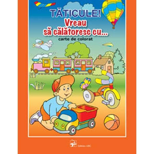 Taticule! Vreau sa calatoresc cu... - Carte de colorat