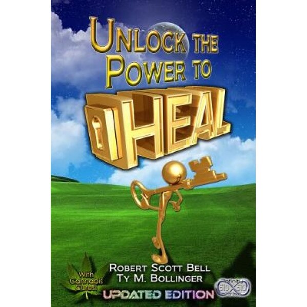 Unlock the Power to Heal, Robert Scott Bell (Author)