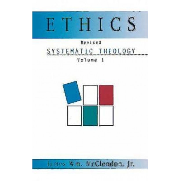 Systematic Theology Volume 1: Ethics (Revised Edition), James William, Jr. McClendon (Author)