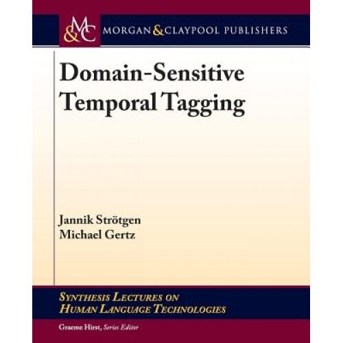 Domain-Sensitive Temporal Tagging, Jannik Strotgen (Author)