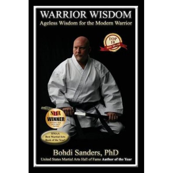 Warrior Wisdom: Ageless Wisdom for the Modern Warrior, Bohdi Sanders Phd (Author)