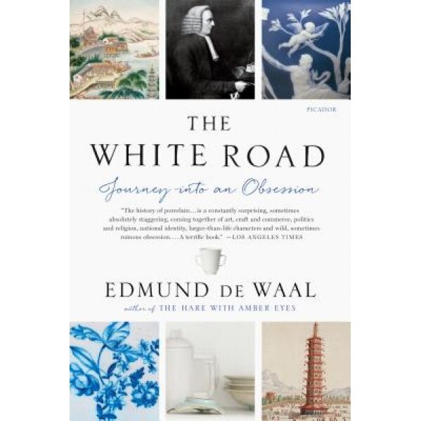 The White Road: Journey Into an Obsession, Edmund de Waal (Author)