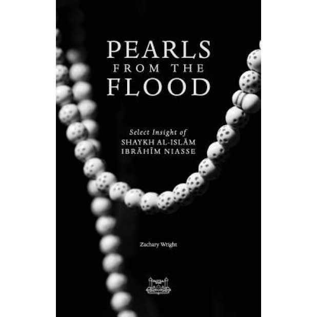 Pearls from the Flood: Select Insight of Shaykh Al-Islam Ibrahim Niasse, Zachary Wright (Author)