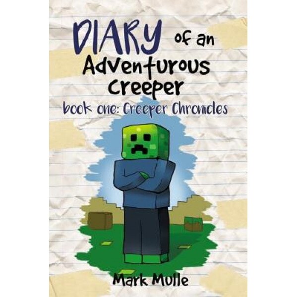 Diary of an Adventurous Creeper (Book 1): Creeper Chronicles (an Unofficial Minecraft Book for Kids Age 9-12), Mark Mulle (Author)