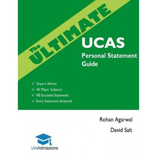 The Ultimate Ucas Personal Statement Guide: 100 Successful Statements, Expert Advice, Every Statement Analysed, All Major Subjects Uniadmissions, Dr Rohan Agarwal (Author)