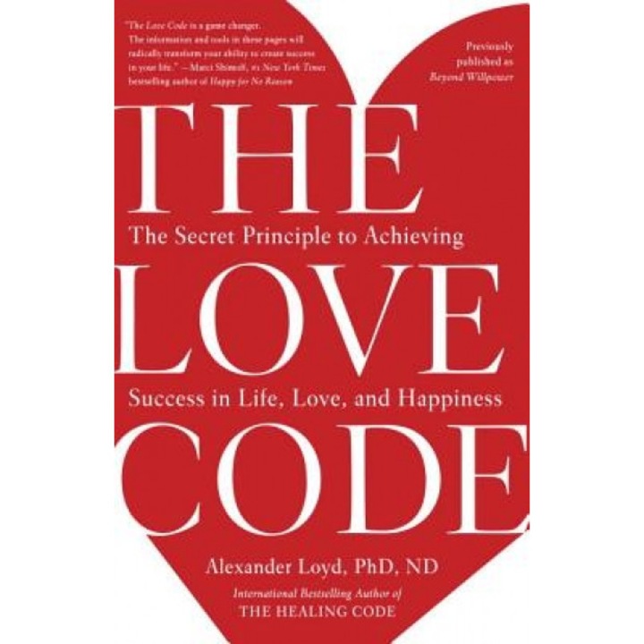 The Love Code: The Secret Principle to Achieving Success in Life, Love, and Happiness, Alexander Loyd (Author)