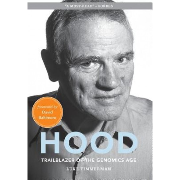Hood: Trailblazer of the Genomics Age, Luke Timmerman (Author)