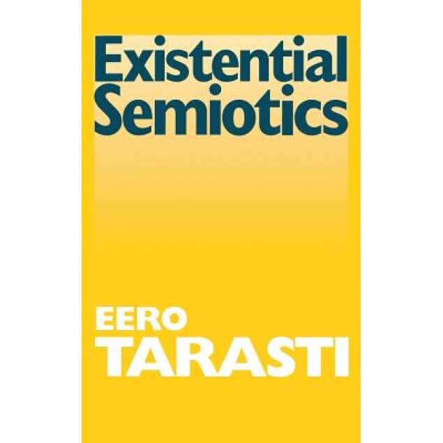 Existential Semiotics, Eero Tarasti (Author)