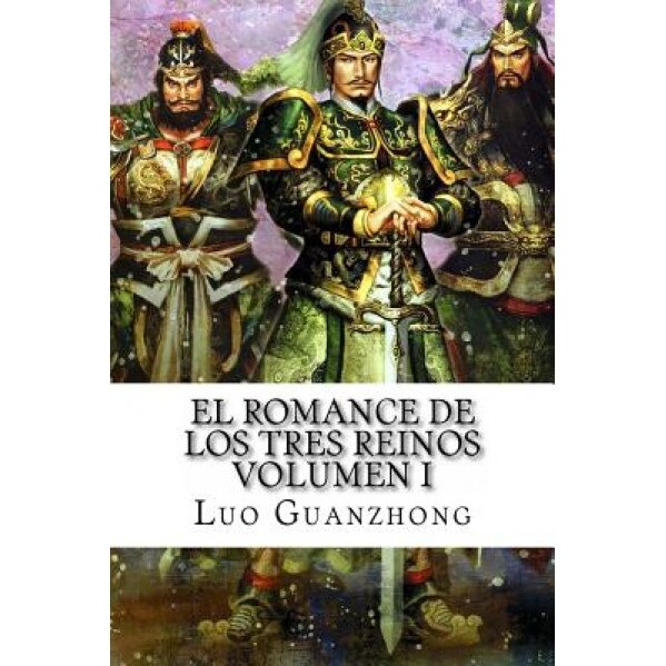 El Romance de Los Tres Reinos, Volumen I: Auge y Caida de Dong Zhuo, Luo Guanzhong (Author)