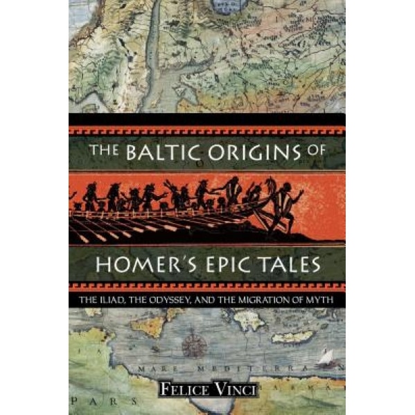 The Baltic Origins of Homer's Epic Tales: The 