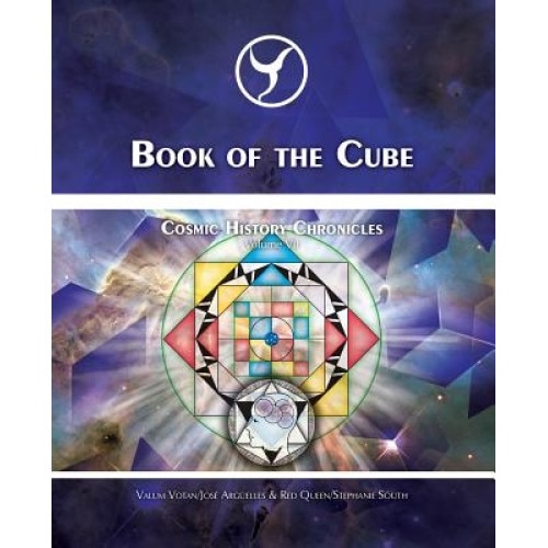Book of the Cube: Cosmic History Chronicles Volume VII - Cube of Creation: Evolution Into the Noosphere, Jose Arguelles (Author)