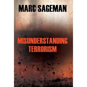 Misunderstanding Terrorism, Marc Sageman (Author) Misunderstanding Terrorism, Marc Sageman (Author)