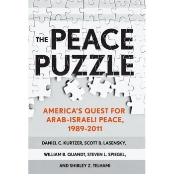 The Peace Puzzle: America's Quest for Arab-Israeli Peace, 1989-2011, Daniel C. Kurtzer (Author) The Peace Puzzle: America's Quest for Arab-Israeli Peace, 1989-2011, Daniel C. Kurtzer (Author)