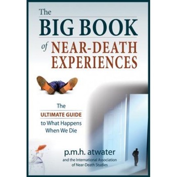 The Big Book of Near-Death Experiences: The Ultimate Guide to What Happens When We Die - P. M. H. Atwater (Author) The Big Book of Near-Death Experiences: The Ultimate Guide to What Happens When We Die - P. M. H. Atwater (Author)