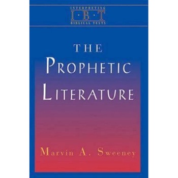 The Prophetic Literature, Marvin A. Sweeney (Author) The Prophetic Literature, Marvin A. Sweeney (Author)