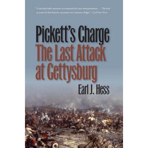 Pickett's Charge--The Last Attack at Gettysburg, Earl J. Hess (Author)