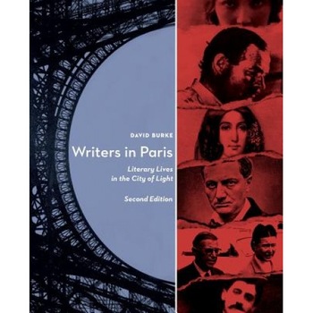 Writers in Paris: Literary Lives in the City of Light, David Burke (Author) Writers in Paris: Literary Lives in the City of Light, David Burke (Author)