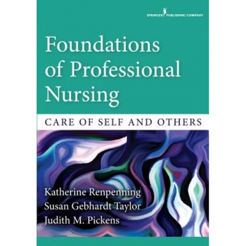 Foundations of Professional Nursing: Care of Self and Others - Katherine Renpenning (Author) Foundations of Professional Nursing: Care of Self and Others - Katherine Renpenning (Author)