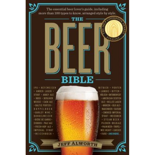 The Beer Bible: The Essential Beer Lover S Guide, Jeff Alworth (Author)
