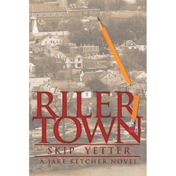 Rilertown: A Jake Ketcher Novel, Skip Yetter (Author)