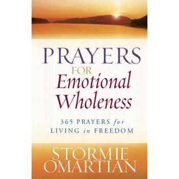 Prayers for Emotional Wholeness: 365 Prayers for Living in Freedom, Stormie Omartian (Author) Prayers for Emotional Wholeness: 365 Prayers for Living in Freedom, Stormie Omartian (Author)