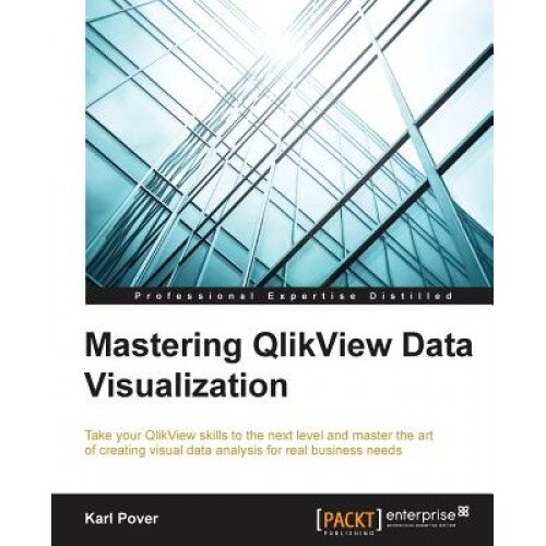 Mastering Qlikview Data Visualization, Karl Pover (Author)