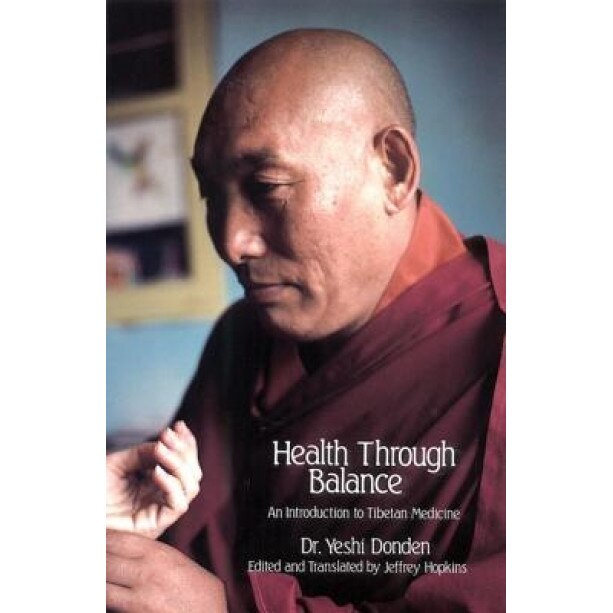 Health Through Balance: An Introduction to Tibetan Medicine - Yeshi Donden