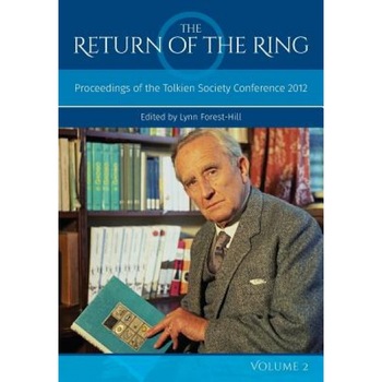 The Return of the Ring Volume II: Proceedings of the Tolkien Society Conference 2012, Lynn Forest-Hill (Editor) The Return of the Ring Volume II: Proceedings of the Tolkien Society Conference 2012, Lynn Forest-Hill (Editor)