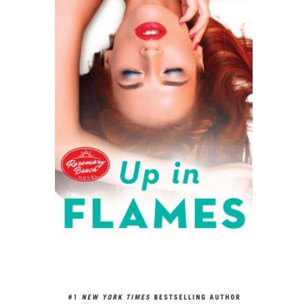 Up in Flames: A Rosemary Beach Novel, Abbi Glines (Author)