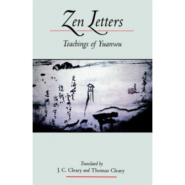 Zen Letters: Teachings of Yuanwu, J. C. Cleary (Editor)