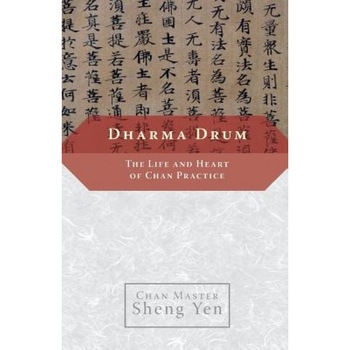 Dharma Drum: The Life and Heart of Chan Practice, Sheng Yen (Author) Dharma Drum: The Life and Heart of Chan Practice, Sheng Yen (Author)