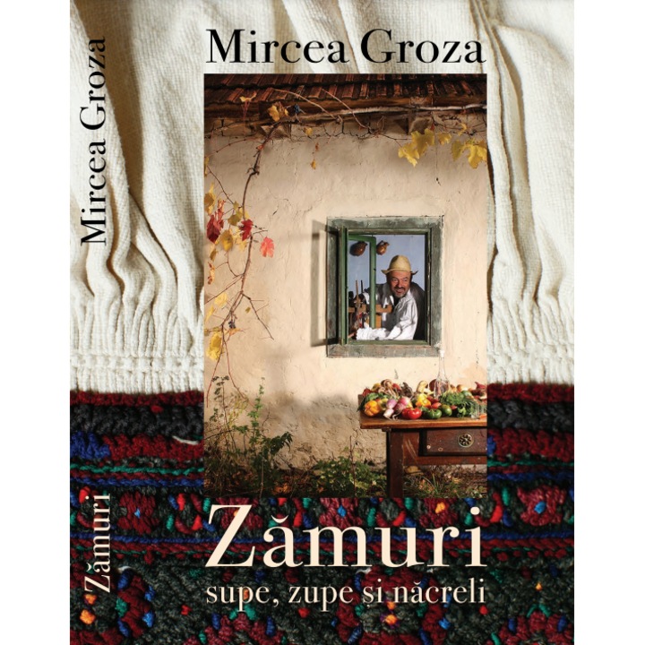 Zamuri - supe, zupe si nacreli (retete ardelenesti din batrani) - Mircea Groza