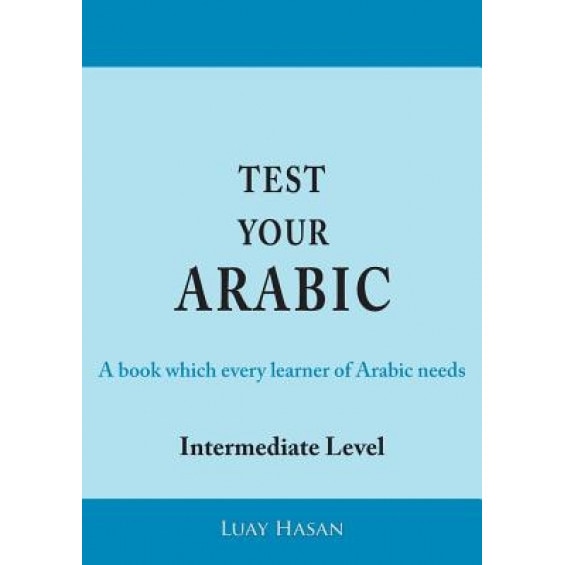 Test Your Arabic Part Two (Intermediate Level), Luay Hasan (Author)