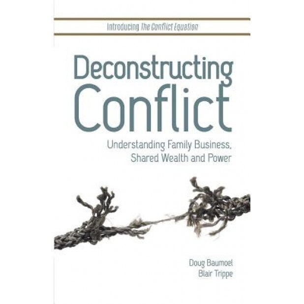 Deconstructing Conflict: Understanding Family Business, Shared Wealth and Power - Doug Baumoel (Author)
