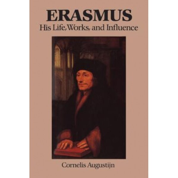 Erasmus His Life Works & Influ, Cornelis Augustijn (Author)