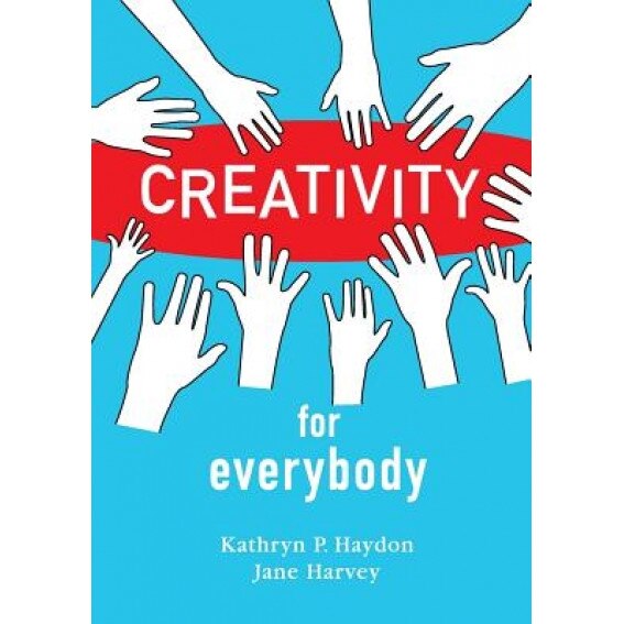 Creativity for Everybody, Kathryn P. Haydon (Author)