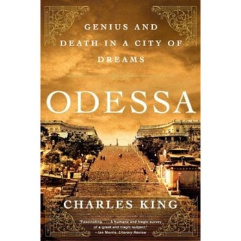 Odessa: Genius and Death in a City of Dreams, Charles King (Author) Odessa: Genius and Death in a City of Dreams, Charles King (Author)